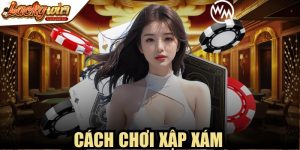 Cách Chơi Xập Xám