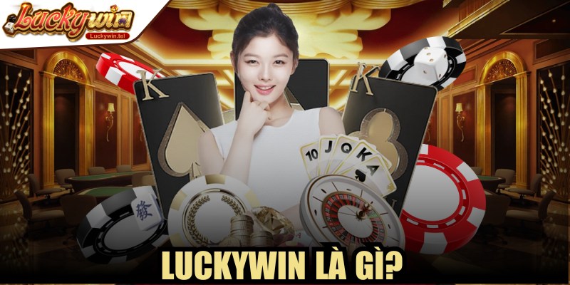 Luckywin Là Gì