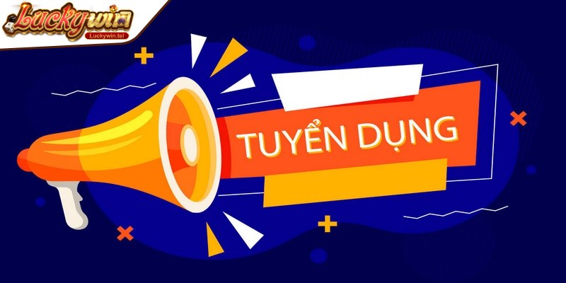 Thông tin tuyển dụng Luckywin mới nhất
